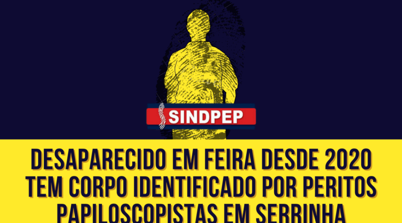 Desaparecido em Feira desde 2020 tem corpo identificado por Peritos em Serrinha